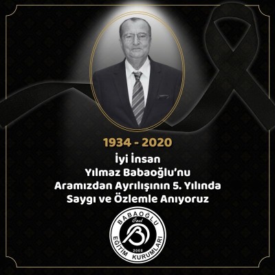 İYİ İNSAN YILMAZ BABAOĞLU'NU ARAMIZDAN AYRILIŞININ 5. YILINDA SAYGI VE ÖZLEMLE ANIYORUZ